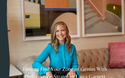 How to Find Your Zone of Genius With Performance Strategist Laura Garnett