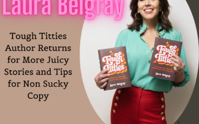 Tough Titties Author Laura Belgray Returns for More Juicy Stories and Tips for Non Sucky Copy